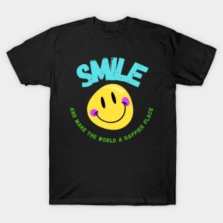 Smile And Make The World A Better Place T-Shirt